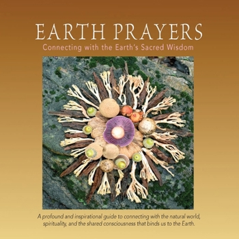 Paperback Earth Prayers: Connecting with the Earth's Sacred Wisdom Book