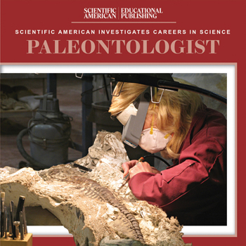 Paleontologist (Scientific American Investigates Careers in Science)