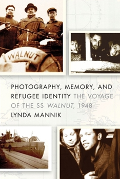 Paperback Photography, Memory, and Refugee Identity: The Voyage of the SS Walnut, 1948 Book