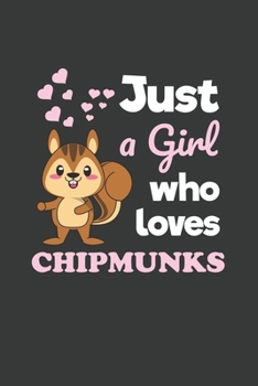 Just a Girl Who Loves Chipmunks: 6x9 Inch Journal Diary Notebook 110 Blank Lined Pages Girls Chipmunk Gift