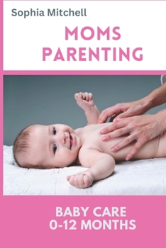 Paperback Moms Parenthood Baby Care 0- 12 Months Book