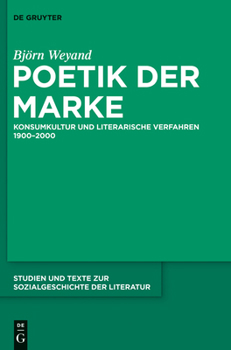 Hardcover Poetik Der Marke: Konsumkultur Und Literarische Verfahren 1900-2000 [German] Book