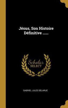 Hardcover Jésus, Son Histoire Définitive ...... [French] Book