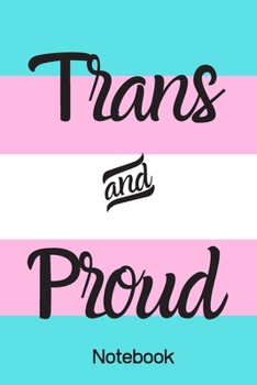 Paperback Trans and Proud Notebook (6x9inch with 108-wide lined pages): Transgender Notebook; Supporting the Trans Community; Trans Flag; Trans Pride; 6x9inch N Book