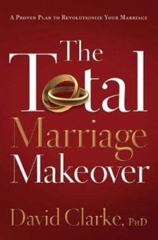 Paperback The Total Marriage Makeover: A Proven Plan to Revolutionize Your Marriage Book
