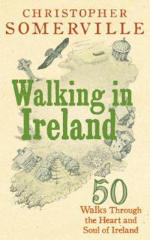 Hardcover Walking in Ireland: 50 Walks Through the Heart and Soul of Ireland Book