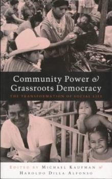 Community Power & Grassroots Democracy: The Transformation of Social Life