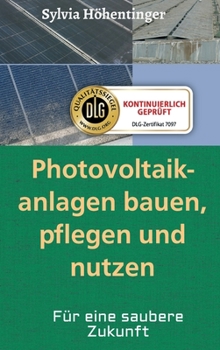 Hardcover Photovoltaikanlagen bauen, pflegen und nützen!: Für eine saubere Zukunft [German] Book