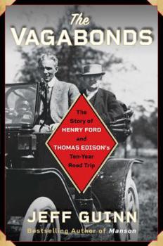 Hardcover The Vagabonds: The Story of Henry Ford and Thomas Edison's Ten-Year Road Trip Book
