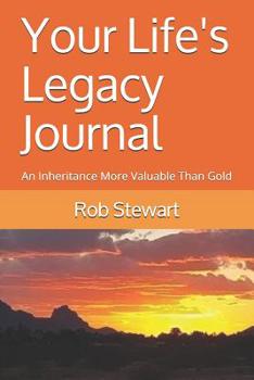 Paperback Your Life's Legacy Journal: An Inheritance More Valuable Than Gold Book