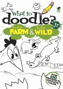 Hardcover What to Doodle? Jr.--On the Farm & in the Wild Book