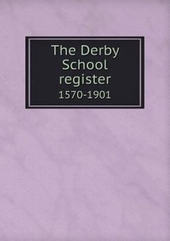 Paperback The Derby School register 1570-1901 Book
