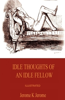Paperback Idle Thoughts of an Idle Fellow Illustrated Book