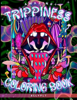 Paperback Amazing Trippiness Coloring Book For Adults: Embark on a Whimsical Journey With Trippy and Beautiful Illustrations Of Alternate Worlds, Spying Mushroo Book