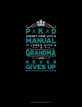 Paperback PKD Doesn't Come With A Manual It Comes With A Grandma Who Never Gives Up: Storyboard Notebook 1.85:1 Book