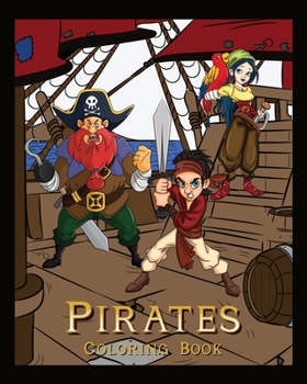 Paperback Pirates Coloring Book: Pirate Adventures At Sea & On Land: Great For Kids, Teens & Adults: Batten Down The Hatches For Hours Of Swashbuckling Book