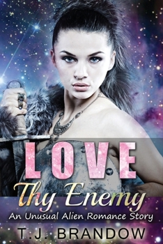Paperback Love Thy Enemy (An Unusual Alien Romance Story) Book