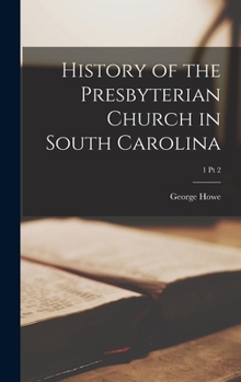 Hardcover History of the Presbyterian Church in South Carolina; 1 pt 2 Book