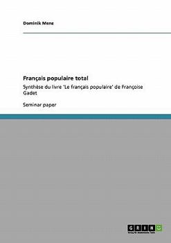 Paperback Français populaire total: Synthèse du livre 'Le français populaire' de Françoise Gadet [French] Book