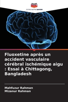 Paperback Fluoxetine après un accident vasculaire cérébral ischémique aigu: Essai à Chittagong, Bangladesh [French] Book