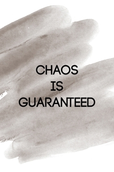 Chaos Is Guaranteed: Notebook Journal Composition Blank Lined Diary Notepad 120 Pages Paperback Brown Pincel Chaos