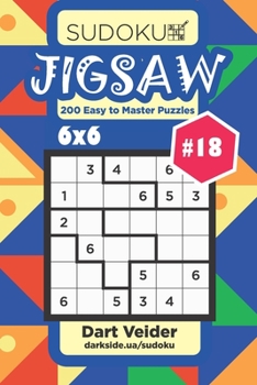 Paperback Sudoku Jigsaw - 200 Easy to Master Puzzles 6x6 (Volume 18) Book