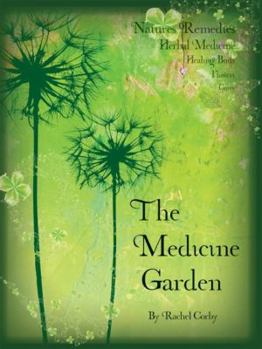 Paperback The Medicine Garden: Natures Remedies Herbal Medicine Book