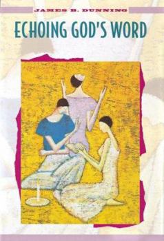 Paperback Echoing God's Word: Formation for Catechists and Homilists in a Catechumenal Church Book