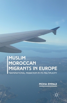 Paperback Muslim Moroccan Migrants in Europe: Transnational Migration in Its Multiplicity Book