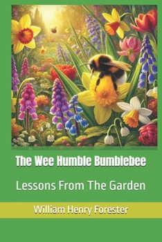 Paperback The Wee Humble Bumblebee: Life Lessons From The Garden Book