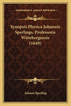 Paperback Synopsis Physica Johannis Sperlings, Professoris Wittebergensis (1649) [Latin] Book