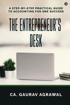 Paperback The Entrepreneur's Desk: A Step-by-Step Practical Guide to Accounting for SME Success Book