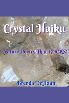 Crystal Haiku : Nature Poetry That ROCKS!