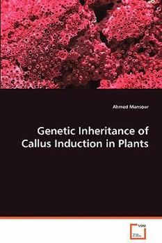 Paperback Genetic Inheritance of Callus Induction in Plants Book