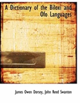 A Dictionary of the Biloxi and Ofo Languages