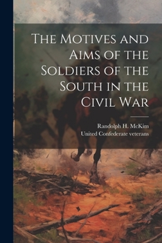 Paperback The Motives and Aims of the Soldiers of the South in the Civil War Book