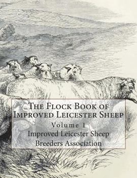 Paperback The Flock Book of Improved Leicester Sheep: Volume 1 Book