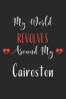 Paperback My World Revolves Around My Cairoston: Lined Journal, 120 Pages, 6 x 9, Funny Cairoston Notebook Gift Idea, Black Matte Finish (Cairoston Journal) Book