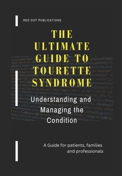 Paperback The Ultimate Guide to Tourette Syndrome: Understanding and Managing the Condition Book