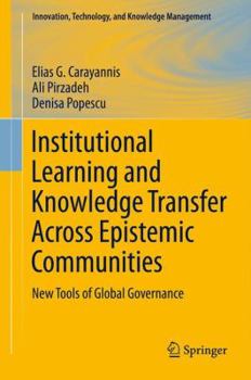 Hardcover Institutional Learning and Knowledge Transfer Across Epistemic Communities: New Tools of Global Governance Book