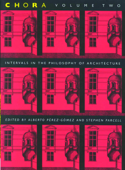 Hardcover Chora 2: Intervals in the Philosophy of Architecture Volume 2 Book