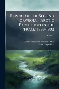 Paperback Report of the Second Norwegian Arctic Expedition in the "Fram," 1898-1902; Volume 3 Book