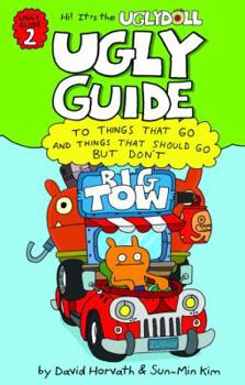 Ugly Guide to Things That Go and Things That Should Go But Don't - Book #2 of the Ugly Guide