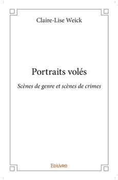 Paperback Portraits volés: Scènes de genre et scènes de crimes [French] Book