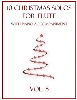 Paperback 10 Christmas Solos for Flute with Piano Accompaniment: Vol. 5 Book