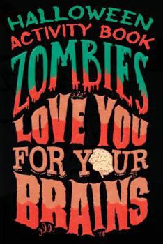 Paperback Halloween Activity Book Zombies Love You For Your Brains: Halloween Book for Kids with Notebook to Draw and Write Book