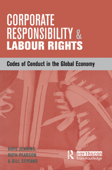 Hardcover Corporate Responsibility and Labour Rights: Codes of Conduct in the Global Economy Book