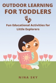 Paperback Outdoor Learning for Toddlers: Fun Educational Activities for Little Explorers Book
