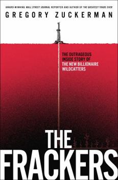 Hardcover The Frackers: The Outrageous Inside Story of the New Billionaire Wildcatters Book