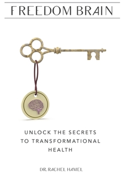 Paperback Freedom Brain: Unlock The Secrets To Transformational Health Book